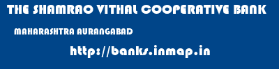 THE SHAMRAO VITHAL COOPERATIVE BANK  MAHARASHTRA AURANGABAD    banks information 